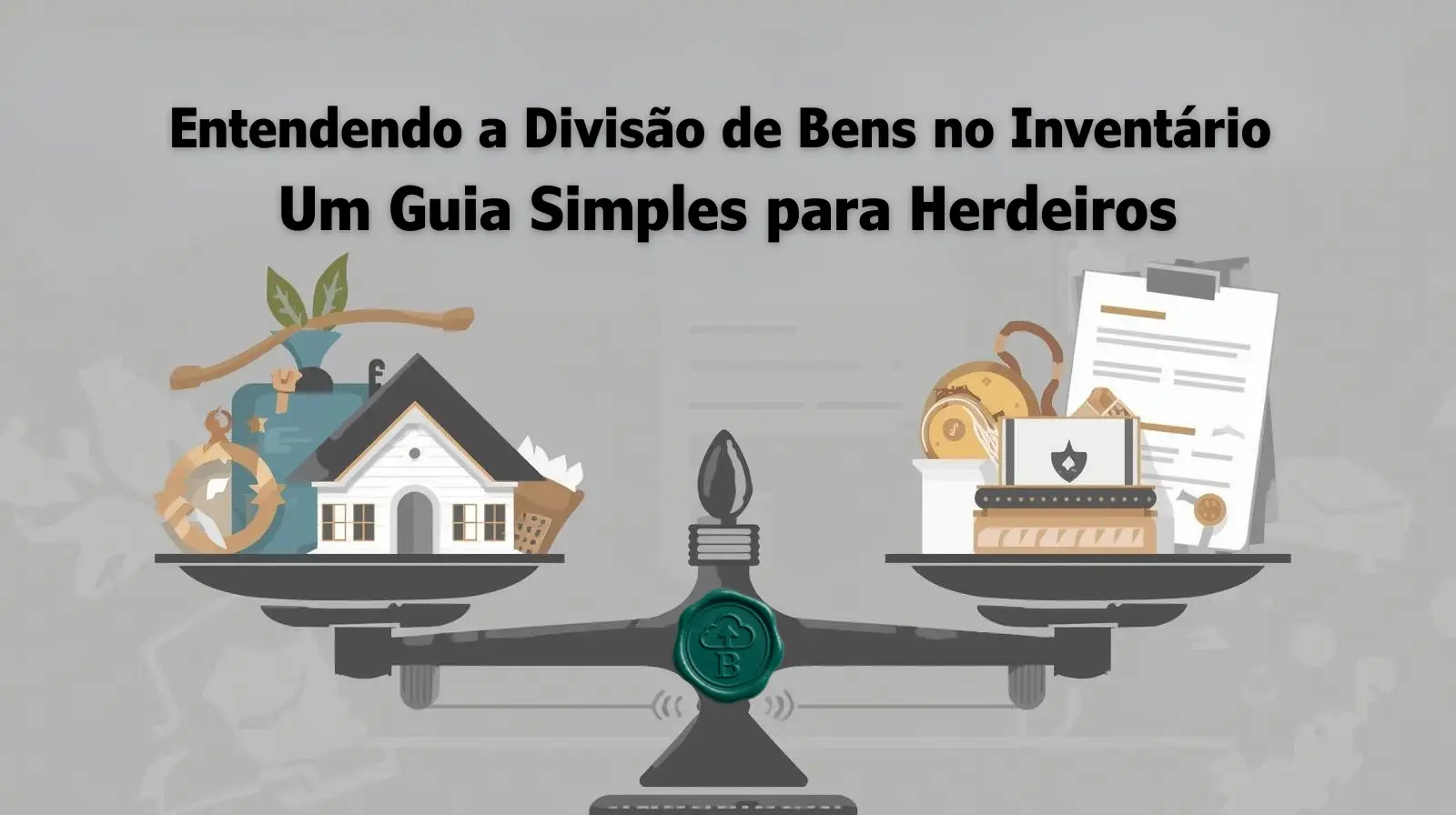Entendendo a Divisão de Bens no Inventário: Um Guia Simples